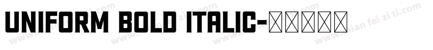 Uniform Bold Italic字体转换